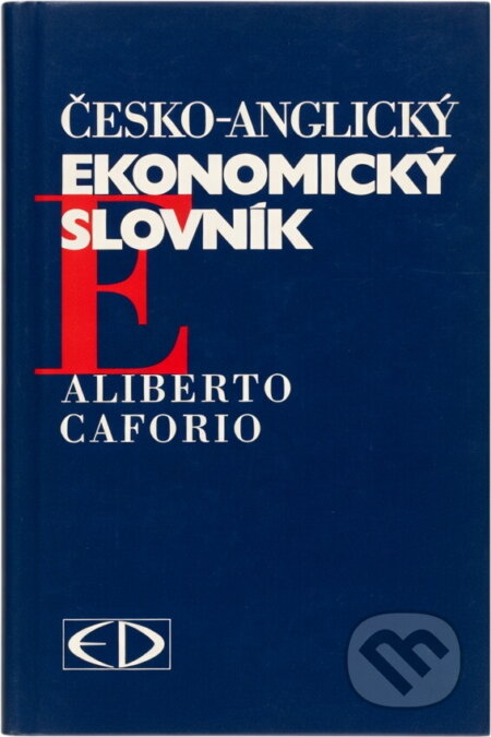 Kniha: Česko-anglický ekonomický slovník (Aliberto Caforio). Encyklopedický dům, 1996 Kniha: Česko-anglický ekonomický slovník (Aliberto Caforio). Encyklopedický dům, 1996