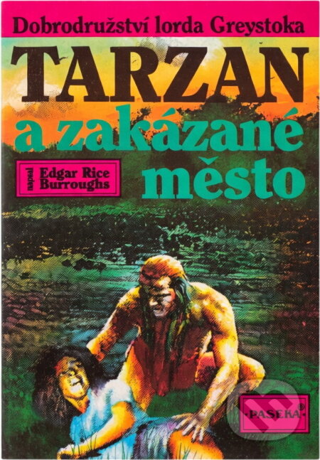 Kniha: Tarzan a zakázané město (Edgar Rice Burroughs). Paseka, 1995 Kniha: Tarzan a zakázané město (Edgar Rice Burroughs). Paseka, 1995