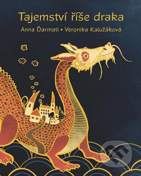 Tajemství říše draka - Anna Ďarmati, Veronika Klužákova (Ilustrátor), Anna Ďarmati, 2023