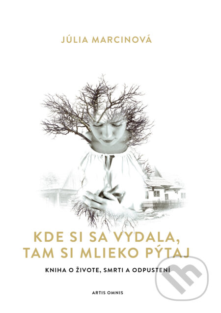 Kniha: Kde si sa vydala, tam si mlieko pýtaj (Júlia Marcinová), 2023 Kniha: Kde si sa vydala, tam si mlieko pýtaj (Júlia Marcinová), 2023
