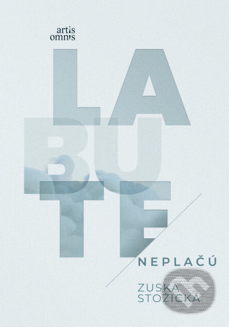 Kniha: Labute neplačú (Zuska Stožická). Artis Omnis, 2023 Kniha: Labute neplačú (Zuska Stožická). Artis Omnis, 2023