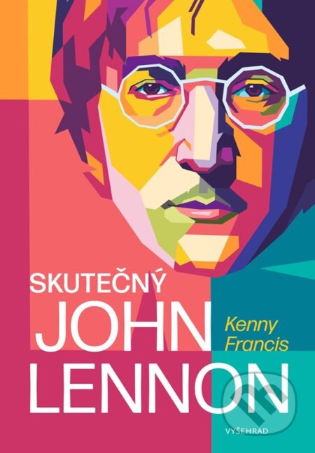 Kniha: Skutečný John Lennon (Francis Kenny). Vyšehrad, 2023 Kniha: Skutečný John Lennon (Francis Kenny). Vyšehrad, 2023