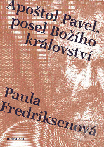 Kniha: Apoštol Pavel, posel Božího království (Paula Fredriksen). Maraton, 2023 Kniha: Apoštol Pavel, posel Božího království (Paula Fredriksen). Maraton, 2023