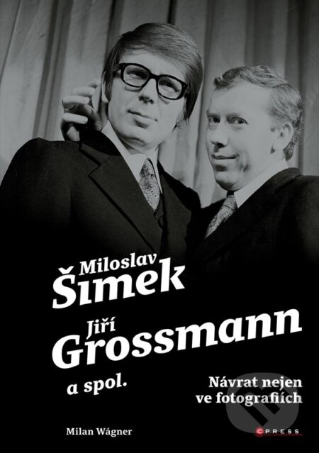 Kniha: Šimek, Grossmann a spol.: návrat nejen ve fotografiích (Milan Wagner). CPRESS, 2023 Kniha: Šimek, Grossmann a spol.: návrat nejen ve fotografiích (Milan Wagner). CPRESS, 2023