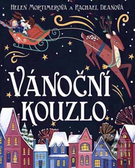 Kniha: Vánoční kouzlo (Helen Mortimer a Rachael Dean). Egmont ČR, 2023 Kniha: Vánoční kouzlo (Helen Mortimer a Rachael Dean). Egmont ČR, 2023