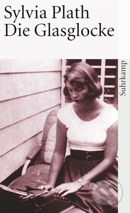 Kniha: Die Glasglocke (Sylvia Plath). Suhrkamp, 2005 Kniha: Die Glasglocke (Sylvia Plath). Suhrkamp, 2005