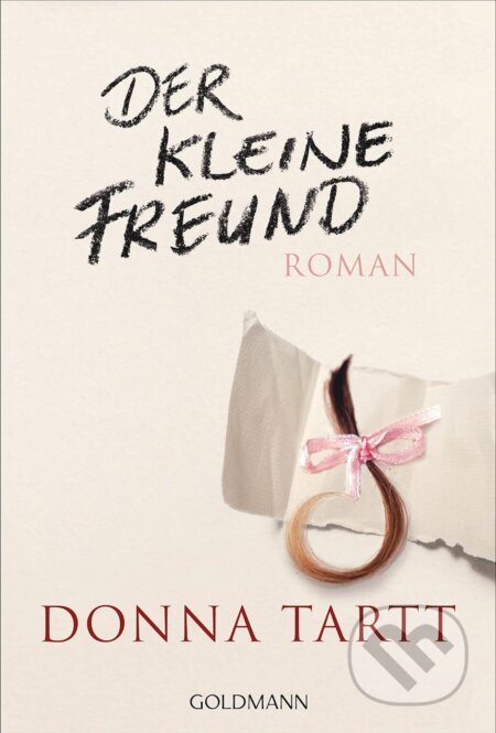 Der kleine Freund - Donna Tartt, Goldmann Verlag, 2017