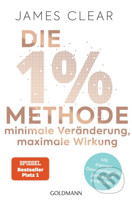 Kniha: Die 1% Methode (James Clear). Goldmann Verlag, 2020 Kniha: Die 1% Methode (James Clear). Goldmann Verlag, 2020