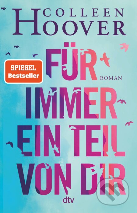 Kniha: Für immer ein Teil von dir (Colleen Hoover). Deutscher Taschenbuch Verlag, 2022 Kniha: Für immer ein Teil von dir (Colleen Hoover). Deutscher Taschenbuch Verlag, 2022