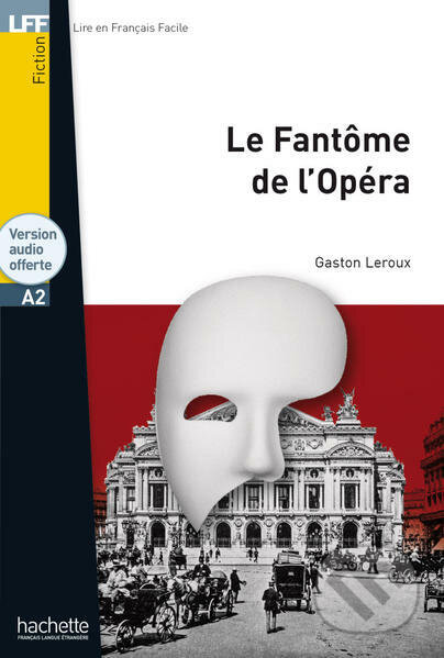 Kniha: Le Fantôme de l'Opéra A2 (Gaston Lerouxa). Max Hueber Verlag, 2021 Kniha: Le Fantôme de l'Opéra A2 (Gaston Lerouxa). Max Hueber Verlag, 2021