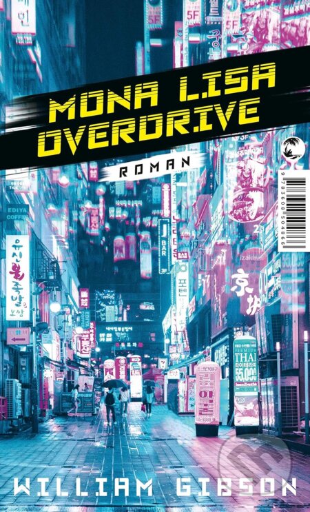 Kniha: Mona Lisa Overdrive (William Gibson). Tropen, 2021 Kniha: Mona Lisa Overdrive (William Gibson). Tropen, 2021