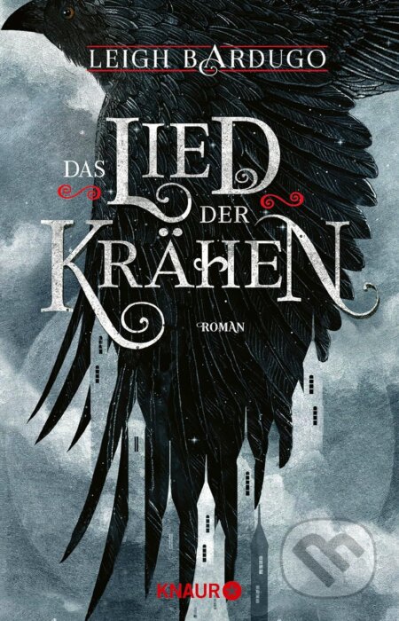 Kniha: Das Lied der Krähen (Leigh Bardugo). Droemer/Knaur, 2017 Kniha: Das Lied der Krähen (Leigh Bardugo). Droemer/Knaur, 2017