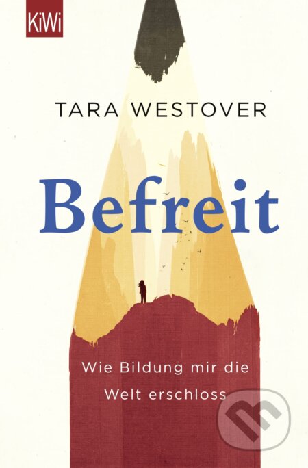 Kniha: Befreit (Tara Westover). Kiepenheuer and Witsch, 2019 Kniha: Befreit (Tara Westover). Kiepenheuer and Witsch, 2019