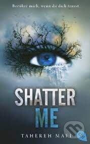 Kniha: Shatter Me (Tahereh Mafi). cbt, 2023 Kniha: Shatter Me (Tahereh Mafi). cbt, 2023