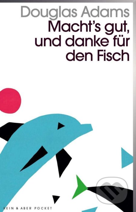Kniha: Macht's gut, und danke für den Fisch (Douglas Adams). Kein + Aber, 2017 Kniha: Macht's gut, und danke für den Fisch (Douglas Adams). Kein + Aber, 2017