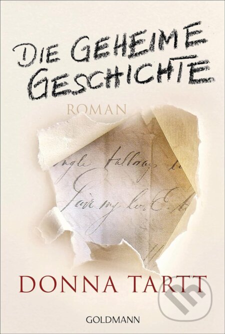 Kniha: Die geheime Geschichte (Donna Tartt). Goldmann Verlag, 2017 Kniha: Die geheime Geschichte (Donna Tartt). Goldmann Verlag, 2017