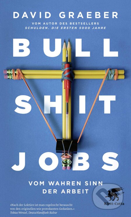 Kniha: Bullshit Jobs (David Graeber). Klett-Cotta, 2020 Kniha: Bullshit Jobs (David Graeber). Klett-Cotta, 2020