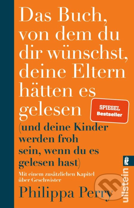 Kniha: Das Buch, von dem du dir wünschst, deine Eltern hätten es gelesen (Philippa Perry). Ullstein, 2021 Kniha: Das Buch, von dem du dir wünschst, deine Eltern hätten es gelesen (Philippa Perry). Ullstein, 2021