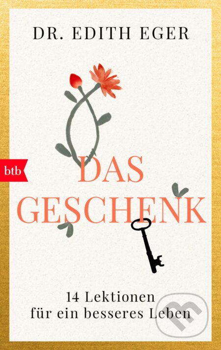 Kniha: Das Geschenk (Edith Eger). btb, 2023 Kniha: Das Geschenk (Edith Eger). btb, 2023