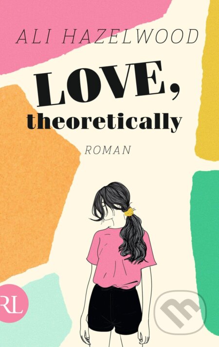 Kniha: Love, theoretically (Ali Hazelwood). Ruetten & Loening, 2023 Kniha: Love, theoretically (Ali Hazelwood). Ruetten & Loening, 2023