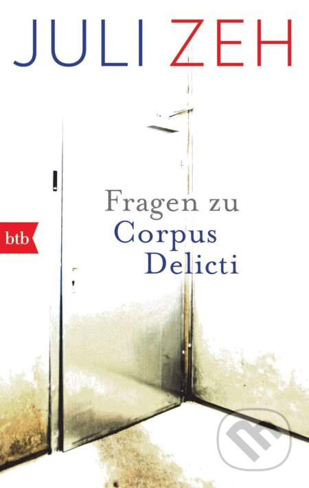 Kniha: Fragen zu Corpus Delicti (Juli Zeh). btb, 2020 Kniha: Fragen zu Corpus Delicti (Juli Zeh). btb, 2020