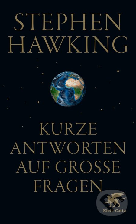 Kniha: Kurze Antworten auf große Fragen (Stephen Hawking). Klett-Cotta, 2020 Kniha: Kurze Antworten auf große Fragen (Stephen Hawking). Klett-Cotta, 2020