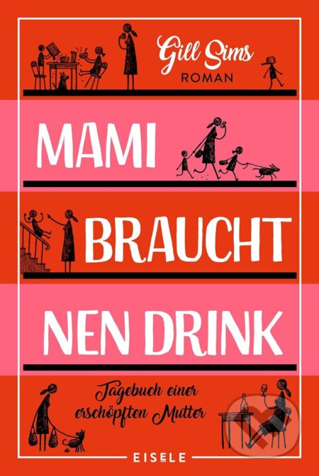 Kniha: Mami braucht 'nen Drink (Gill Sims). Eisele, 2019 Kniha: Mami braucht 'nen Drink (Gill Sims). Eisele, 2019