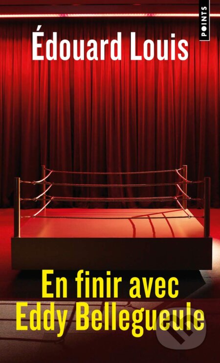Kniha: En finir avec Eddy Bellegueule (Edouard Louis). Points, 2020 Kniha: En finir avec Eddy Bellegueule (Edouard Louis). Points, 2020