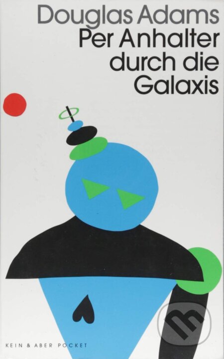 Kniha: Per Anhalter durch die Galaxis (Douglas Adams). Kein + Aber, 2017 Kniha: Per Anhalter durch die Galaxis (Douglas Adams). Kein + Aber, 2017