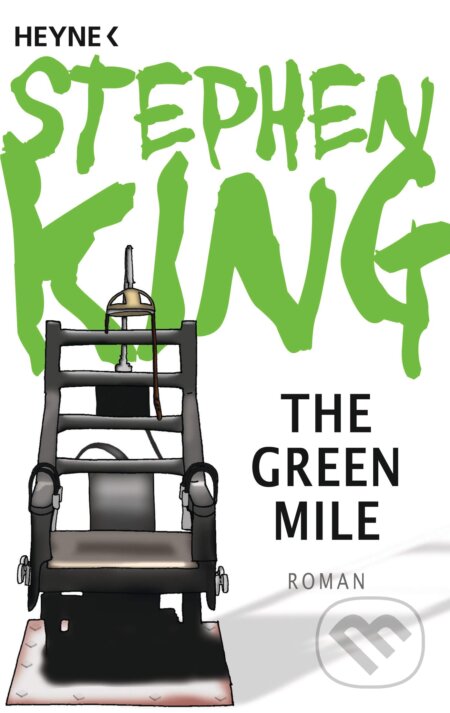 Kniha: The Green Mile (Stephen King). Heyne, 2011 Kniha: The Green Mile (Stephen King). Heyne, 2011