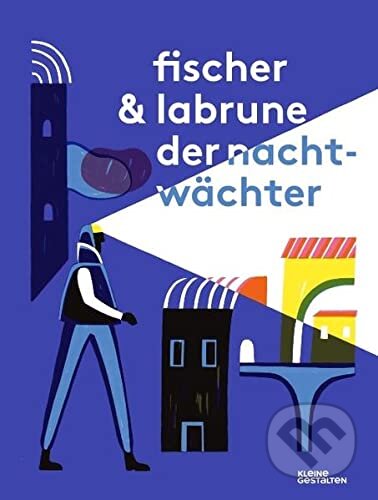 Kniha: Der Nachtwächter (Labrune Jean-Baptiste). Gestalten Verlag, 2015 Kniha: Der Nachtwächter (Labrune Jean-Baptiste). Gestalten Verlag, 2015