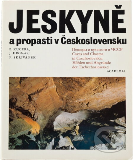Kniha: Jeskyně a propasti v Československu (Bohumil Kučera, František Skřivánek a Jaroslav Hromas). , 1981 Kniha: Jeskyně a propasti v Československu (Bohumil Kučera, František Skřivánek a Jaroslav Hromas). , 1981