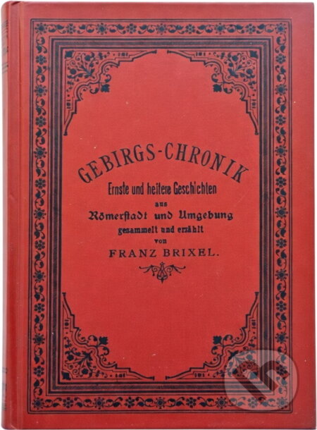 Kniha: Horská kronika = Gebirgs-Chronik (Franz Brixel). , 2018 Kniha: Horská kronika = Gebirgs-Chronik (Franz Brixel). , 2018