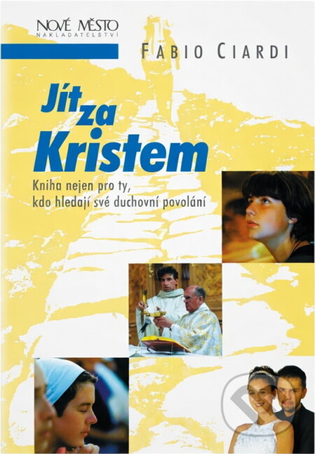Kniha: Jít za Kristem : kniha nejen pro ty, kdo hledají své duchovní povolání (Fabio Ciardi). Nové mesto, 1998 Kniha: Jít za Kristem : kniha nejen pro ty, kdo hledají své duchovní povolání (Fabio Ciardi). Nové mesto, 1998