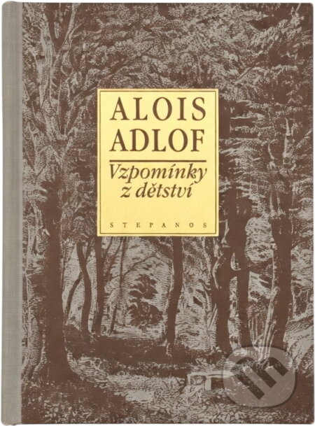 Kniha: Vzpomínky z dětství (Alois Adlof). Stefanos, 1998 Kniha: Vzpomínky z dětství (Alois Adlof). Stefanos, 1998