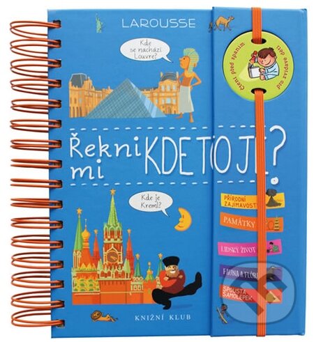 Kniha: Řekni mi, kde to je? (Knižní klub). Knižní klub, 2015 Kniha: Řekni mi, kde to je? (Knižní klub). Knižní klub, 2015
