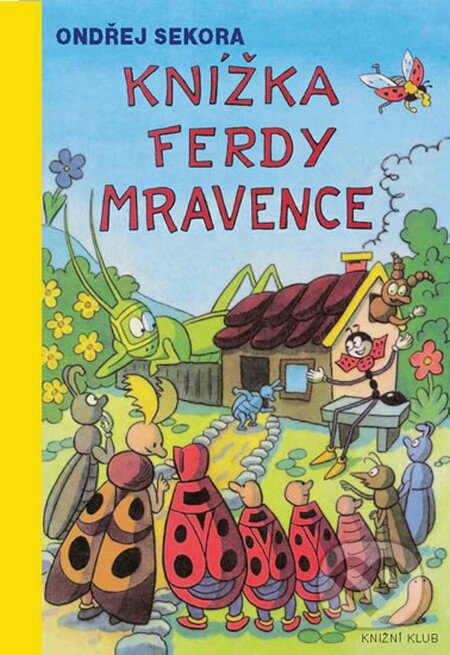 Kniha: Knížka Ferdy Mravence (Ondřej Sekora). Knižní klub, 2015 Kniha: Knížka Ferdy Mravence (Ondřej Sekora). Knižní klub, 2015
