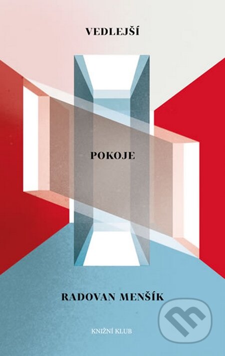 Kniha: Vedlejší pokoje (Radovan Menšík). Knižní klub, 2015 Kniha: Vedlejší pokoje (Radovan Menšík). Knižní klub, 2015