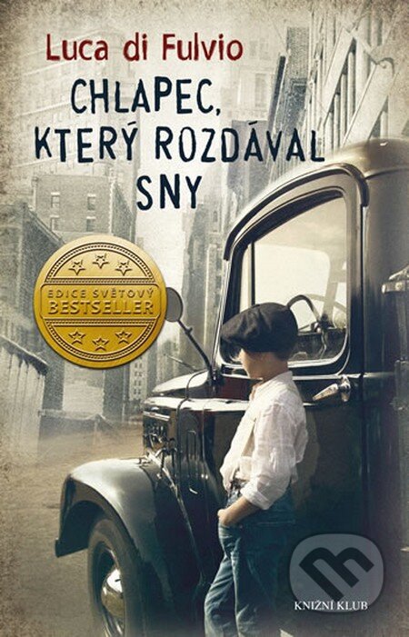 Kniha: Chlapec, který rozdával sny (Luca Di Fulvio). Knižní klub, 2015 Kniha: Chlapec, který rozdával sny (Luca Di Fulvio). Knižní klub, 2015