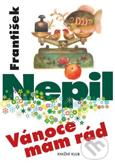 Kniha: Vánoce mám rád (František Nepil). Knižní klub, 2015 Kniha: Vánoce mám rád (František Nepil). Knižní klub, 2015