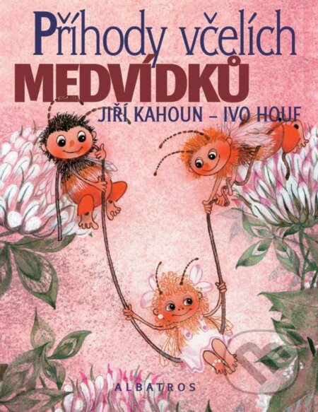 Kniha: Příhody včelích medvídků (Jiří Kahoun). Albatros CZ, 2015 Kniha: Příhody včelích medvídků (Jiří Kahoun). Albatros CZ, 2015