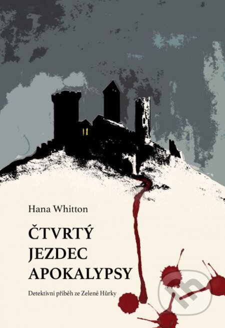 Kniha: Čtvrtý jezdec Apokalypsy (Hana Whitton). XYZ, 2015 Kniha: Čtvrtý jezdec Apokalypsy (Hana Whitton). XYZ, 2015