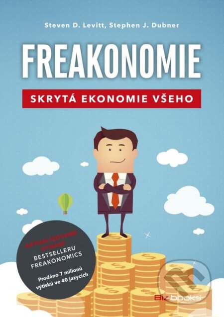 Kniha: Freakonomie (Stephen J. Dubner a Steven D. Levitt). BIZBOOKS, 2015 Kniha: Freakonomie (Stephen J. Dubner a Steven D. Levitt). BIZBOOKS, 2015