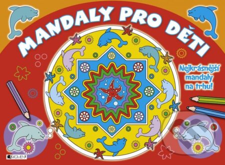 Kniha: Mandaly pro děti (červené) (Nakladatelství Fragment). Nakladatelství Fragment, 2015 Kniha: Mandaly pro děti (červené) (Nakladatelství Fragment). Nakladatelství Fragment, 2015