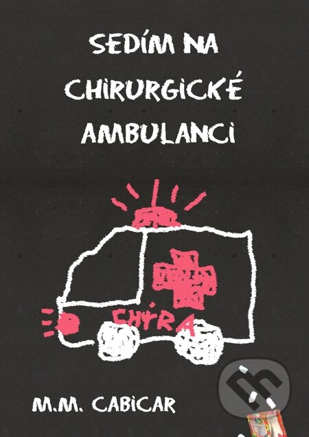 E-kniha: Sedím na chirurgické ambulanci (M. M. Cabicar). E-knihy jedou E-kniha: Sedím na chirurgické ambulanci (M. M. Cabicar). E-knihy jedou
