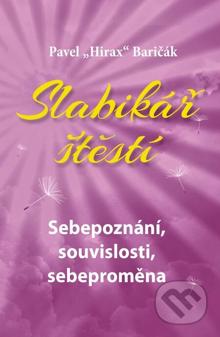 E-kniha: Slabikář štěstí 2 (Pavel Hirax Baričák). HladoHlas, 2015 E-kniha: Slabikář štěstí 2 (Pavel Hirax Baričák). HladoHlas, 2015