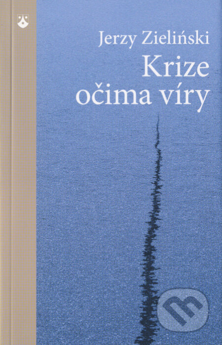 Kniha: Krize očima víry (Jerzy Zieliński). Karmelitánské nakladatelství, 2015 Kniha: Krize očima víry (Jerzy Zieliński). Karmelitánské nakladatelství, 2015