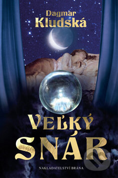 Kniha: Veľký snár (Dagmar Kludská). Brána, 2015 Kniha: Veľký snár (Dagmar Kludská). Brána, 2015