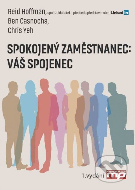 Kniha: Spokojený zaměstnanec - Váš spojenec (Ben Casnocha, Chris Yen a Reid Hoffman). Management Press, 2016 Kniha: Spokojený zaměstnanec - Váš spojenec (Ben Casnocha, Chris Yen a Reid Hoffman). Management Press, 2016