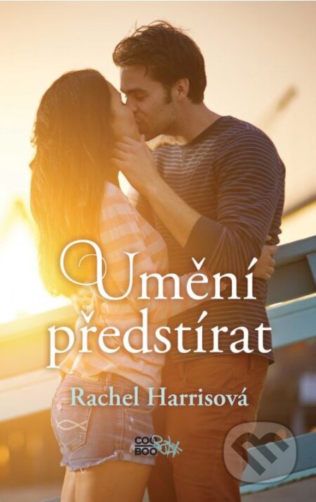Kniha: Umění předstírat (Rachel Harris). CooBoo CZ, 2015 Kniha: Umění předstírat (Rachel Harris). CooBoo CZ, 2015
